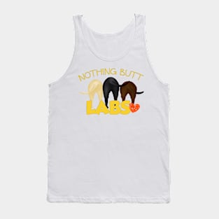 Nothing Butt Labs! For those who love Labrador Retriever wiggle butts! Tank Top